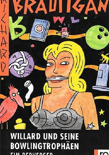 Willard und seine Bowlingtrophäen. Ein perverser Kriminalroman - Richard Brautigan