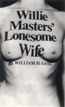 Willie Master’s Lonesome Wife - William H. Gass