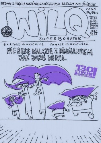 Wilq Superbohater: Nie będę walczył z dinozaurem jak jakiś debil - Tomasz Minkiewicz