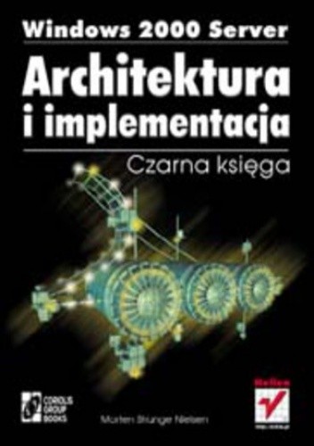 Windows 2000 Server. Architektura i implementacja. Czarna księga - Strunge Nielsen Morten