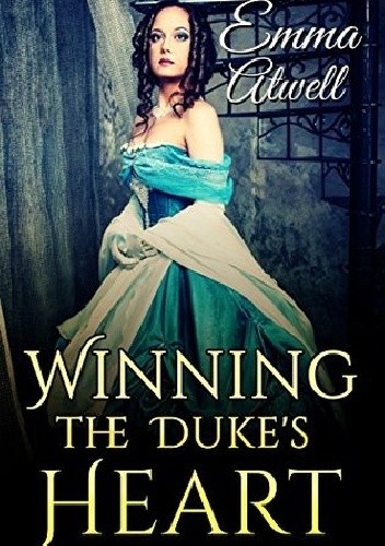 Winning the Duke's Heart - Emma Atwell