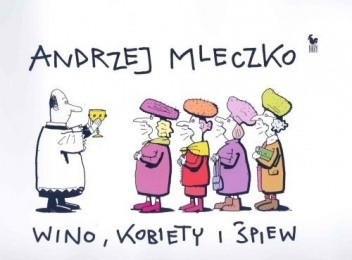 Wino, kobiety i śpiew - Andrzej Mleczko