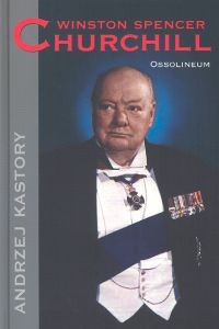 Winston Spencer Churchill - Andrzej Kastory