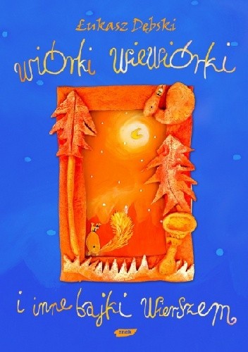 Wiórki wiewiórki i inne bajki wierszem - Łukasz Dębski