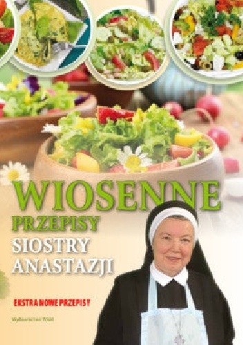 Wiosenne przepisy siostry Anastazji - Anastazja Pustelnik FDC