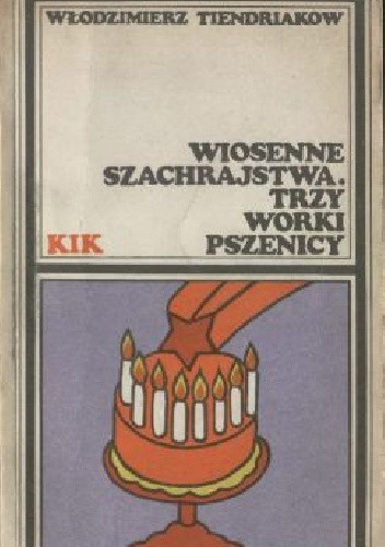 Wiosenne szachrajstwa. Trzy worki pszenicy - Włodzimierz Tiendriakow