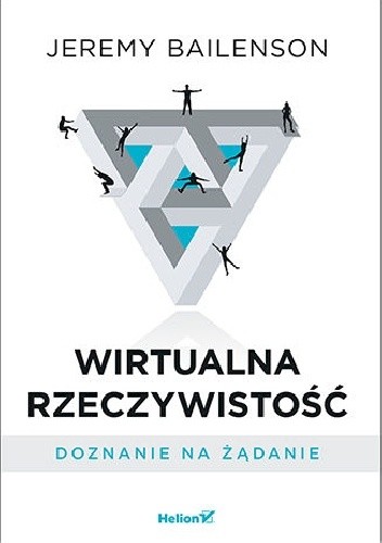 Wirtualna rzeczywistość. Doznanie na żądanie - Jeremy Bailenson