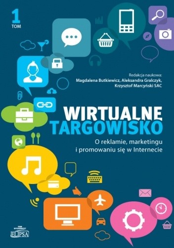 Wirtualne targowisko. Tom 1 - O reklamie, marketingu i promowaniu się w Internecie - Krzysztof Marcyński