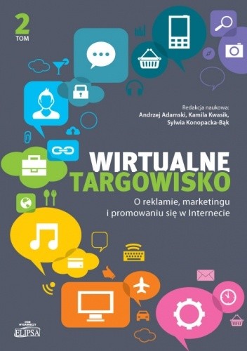 Wirtualne targowisko. Tom 2 - O reklamie, marketingu i promowaniu się w Internecie - Andrzej Adamski