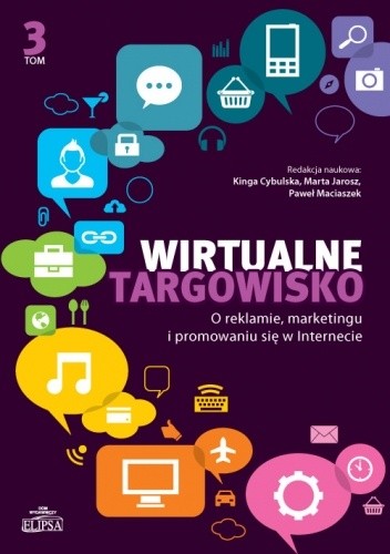 Wirtualne targowisko. Tom 3 - O reklamie, marketingu i promowaniu się w Internecie - Paweł Maciaszek