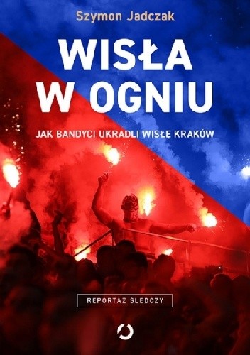 Wisła w ogniu - Szymon Jadczak