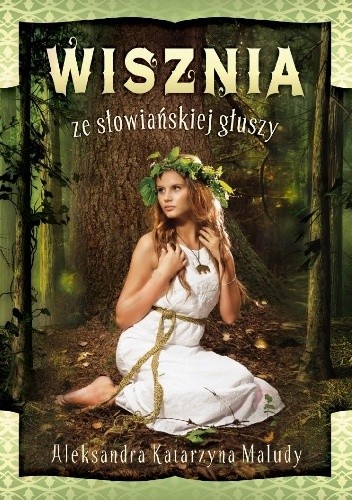 Wisznia ze słowiańskiej głuszy - Aleksandra Katarzyna Maludy