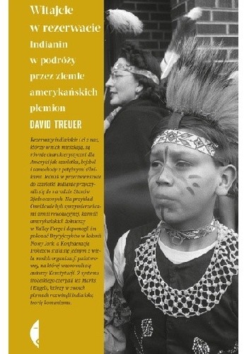 Witajcie w rezerwacie. Indianin w podróży przez ziemie amerykańskich plemion - David Treuer