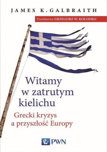 Witamy w zatrutym kielichu - K. Galbraith James