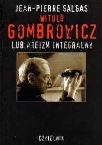Witold Gombrowicz lub ateizm integralny - Jean-Pierre Salgas