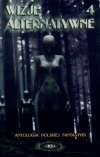 Wizje alternatywne 4 - Jacek Dukaj