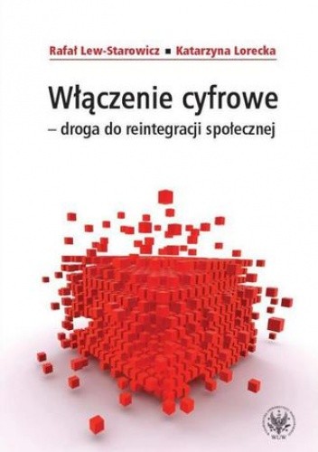 Włączenie cyfrowe - droga do reintegracji społecznej - Rafał Lew-Starowicz