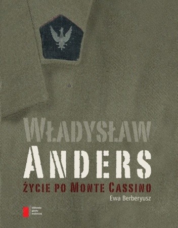 Władysław Anders. Życie po Monte Cassino - Ewa Berberyusz