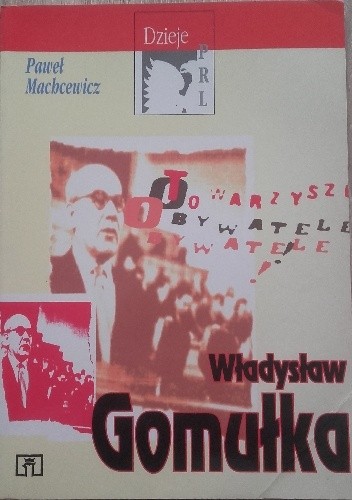 Władysław Gomułka - Paweł Machcewicz