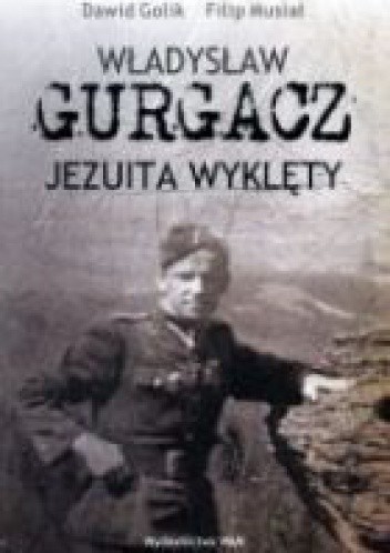 Władysław Gurgacz Jezuita wyklęty - Filip Musiał