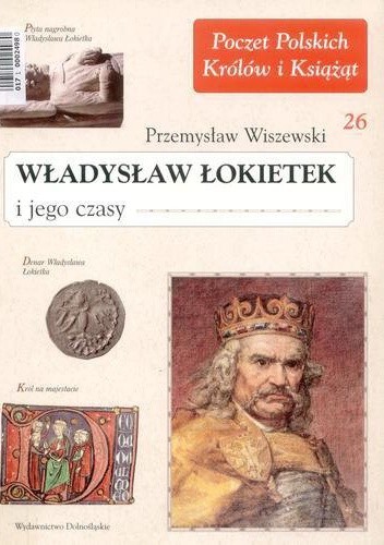 Władysław Łokietek i jego czasy - Przemysław Wiszewski