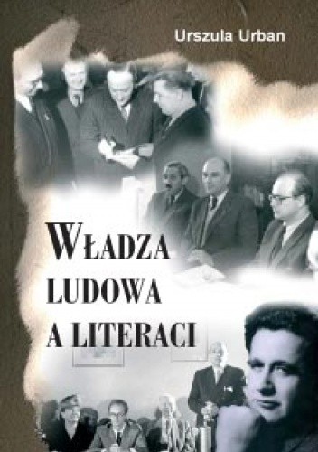 Władza ludowa a literaci - Urszula Urban