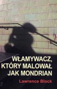 Włamywacz, który malował jak Mondrian - Lawrence Block
