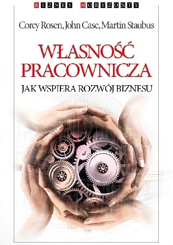 Własność pracownicza. Jak wspiera rozwój biznesu - Corey Rosen