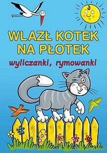 Wlazł kotek na płotek. Wyliczanki, rymowanki - Maria Konopnicka