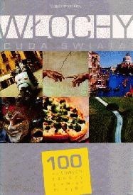 Włochy. Cuda świata. 100 kultowych rzeczy, zjawisk, miejsc - Joanna Cieślewska