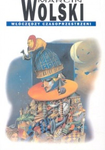 Włóczędzy czasoprzestrzeni - Marcin Wolski
