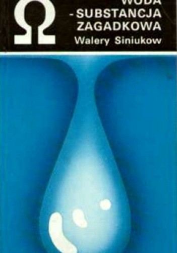 Woda - substancja zagadkowa - Walery Siniukow