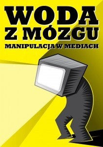 Woda z mózgu. Manipulacja w mediach - Marek Warecki