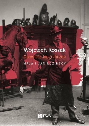 Wojciech Kossak. Opowieść biograficzna - Maja Łozińska