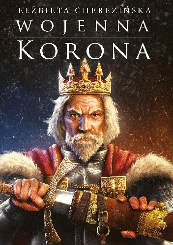 Wojenna korona - Elżbieta Cherezińska