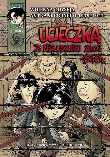Wojenna odyseja Antka Srebrnego - 2 - Ucieczka z nieludzkiej ziemi 1940 r. - Hubert Ronek