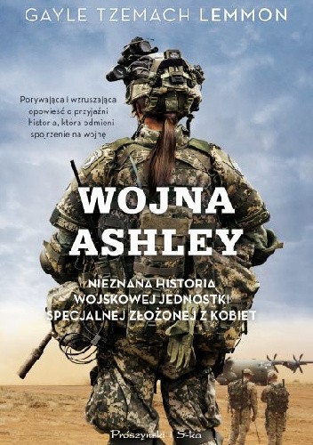 Wojna Ashley. Nieznana historia wojskowej jednostki specjalnej złożonej z kobiet - Gayle Tzemach Lemmon