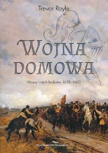 Wojna domowa. Wojny trzech królestw 1638-1660 - Trevor Royle