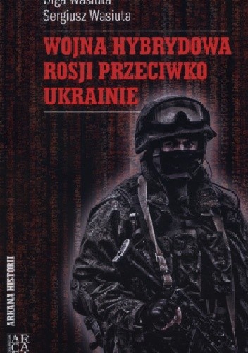 Wojna hybrydowa Rosji przeciwko Ukrainie - Olga Wasiuta