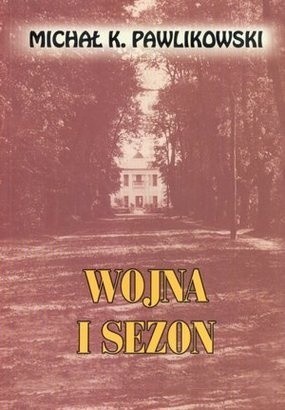 Wojna i sezon - Michał Kryspin Pawlikowski
