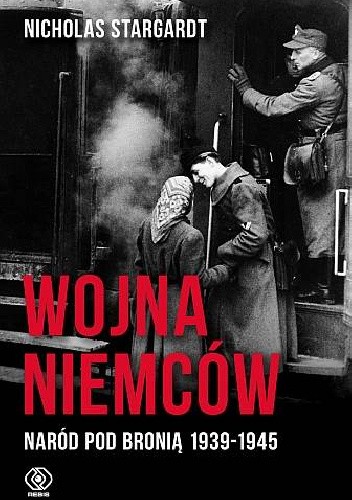 Wojna Niemców. Naród pod bronią 1939-1945 - Nicholas Stargardt