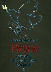 Wojna, o której nie chcieliśmy wiedzieć - Andrzej Urbański (polityk)