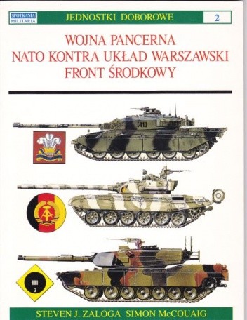 Wojna pancerna NATO kontra Układ Warszawski - Front Środkowy - Steven J. Zaloga