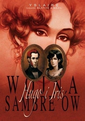 Wojna Sambre'ów - Hugo i Iris - Bernard Yslaire