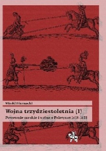 Wojna trzydziestoletnia, tom 1 - Powstanie czeskie i wojna o Palatynat 1618-1623 - Witold Biernacki
