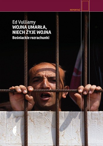 Wojna umarła, niech żyje wojna. Bośniackie rozrachunki - Ed Vulliamy