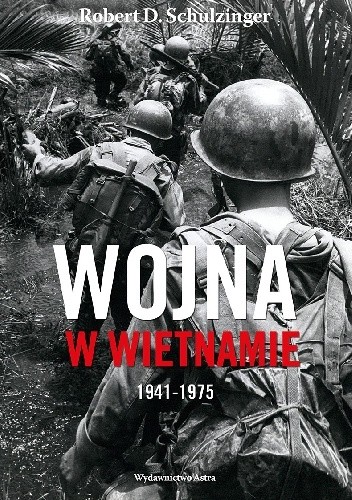 Wojna w Wietnamie 1941–1975 - Robert D. Shulzinger