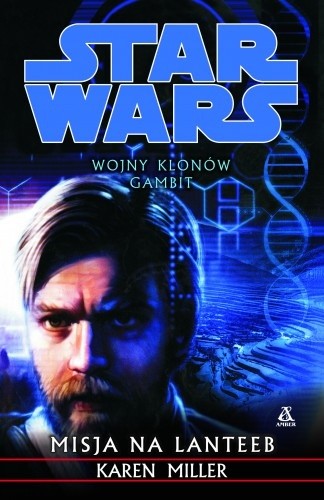 Wojny Klonów. Gambit: Misja na Lanteeb - Karen Miller