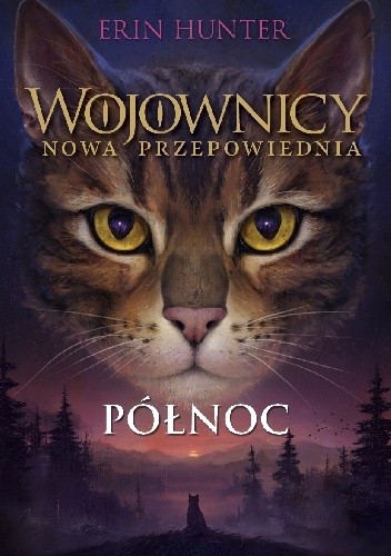 Wojownicy. Nowa przepowiednia #1: Północ - Erin Hunter