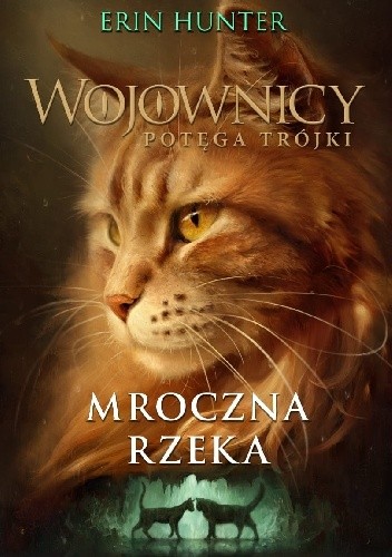 Wojownicy. Potęga trójki #2: Mroczna rzeka. - Erin Hunter